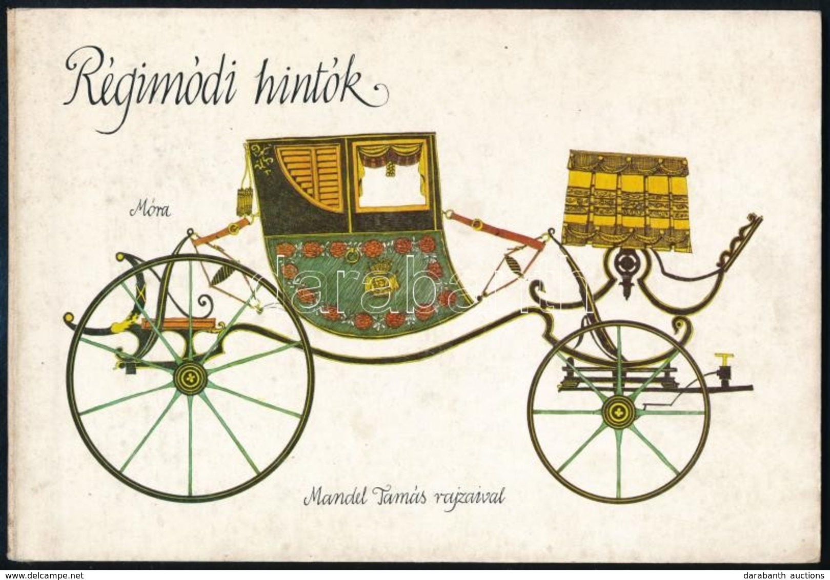 Régimódi Hintók. Mandel Tamás Rajzaival. Bp.,1983,Móra. Kiadói Kartonált Papírkötés. - Non Classés