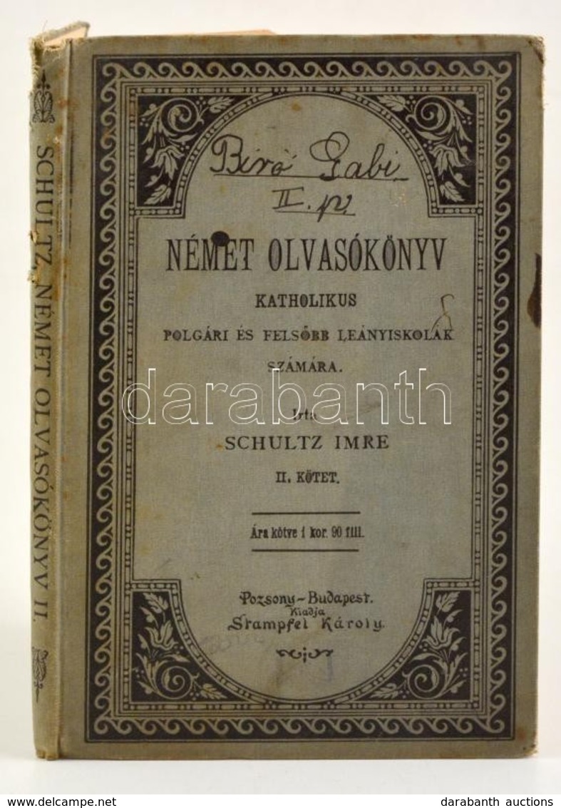 Schultz Imre: Német Olvasókönyv ... Katholikus Polgári és Felsőbb Leányiskolák Számára. 2. Köt. Pozsony - Budapest, 1899 - Non Classés