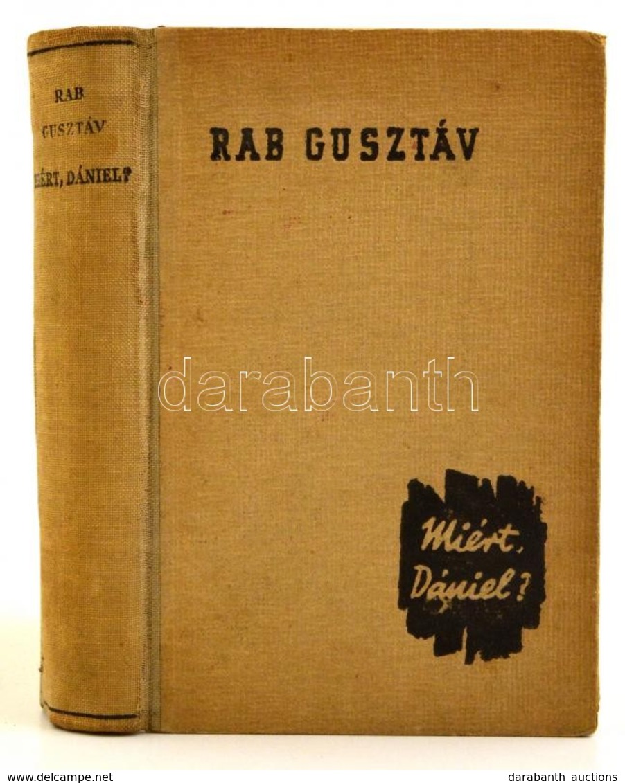 Rab Gusztáv: Miért,Dániel? Bp., 1943. Singer és Wolfner, Egészvászon Kötésben. - Ohne Zuordnung