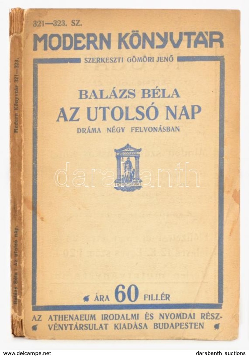 Balázs Béla: Az Utolsó Nap. Dráma Négy Felvonásban. Modern Könyvtár. Gyoma, é.n. Athenaeum Irodalmi és Nyomdai Rt. Kiadó - Sin Clasificación