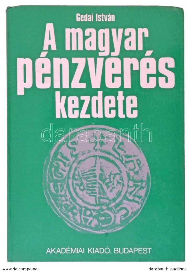 Gedai István: A Magyar Pénzverés Kezdete. Budapest, Akadémiai Kiadó, 1986. Használt, De Szép állapotban. - Unclassified