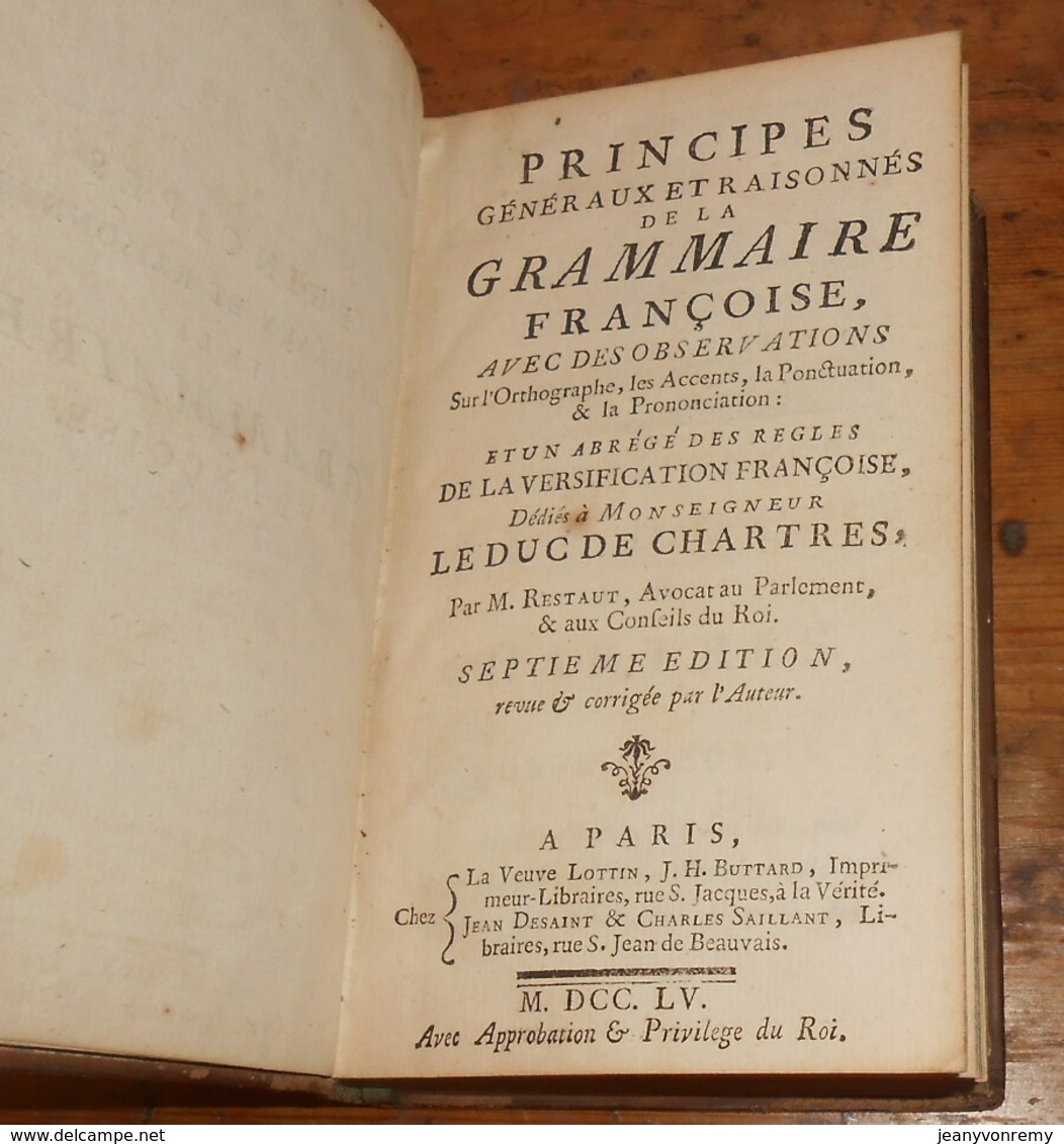 Principes Généraux Et Raisonnés De La Grammaire Françoise. Dédiés à Monseigneur Le Duc De Chartres. M. Restaut. 1755. - 1701-1800