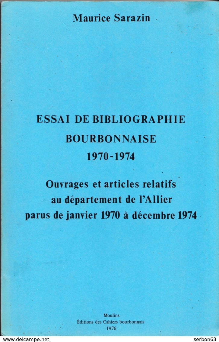 ESSAI DE BIBLIOGRAPHIE LITTÉRATURE  ÉCRIVAINS BOURBONNAIS 1970-1974 DÉPARTEMENT 03  PAR MAURICE SARAZIN - Serbon63 - Other & Unclassified