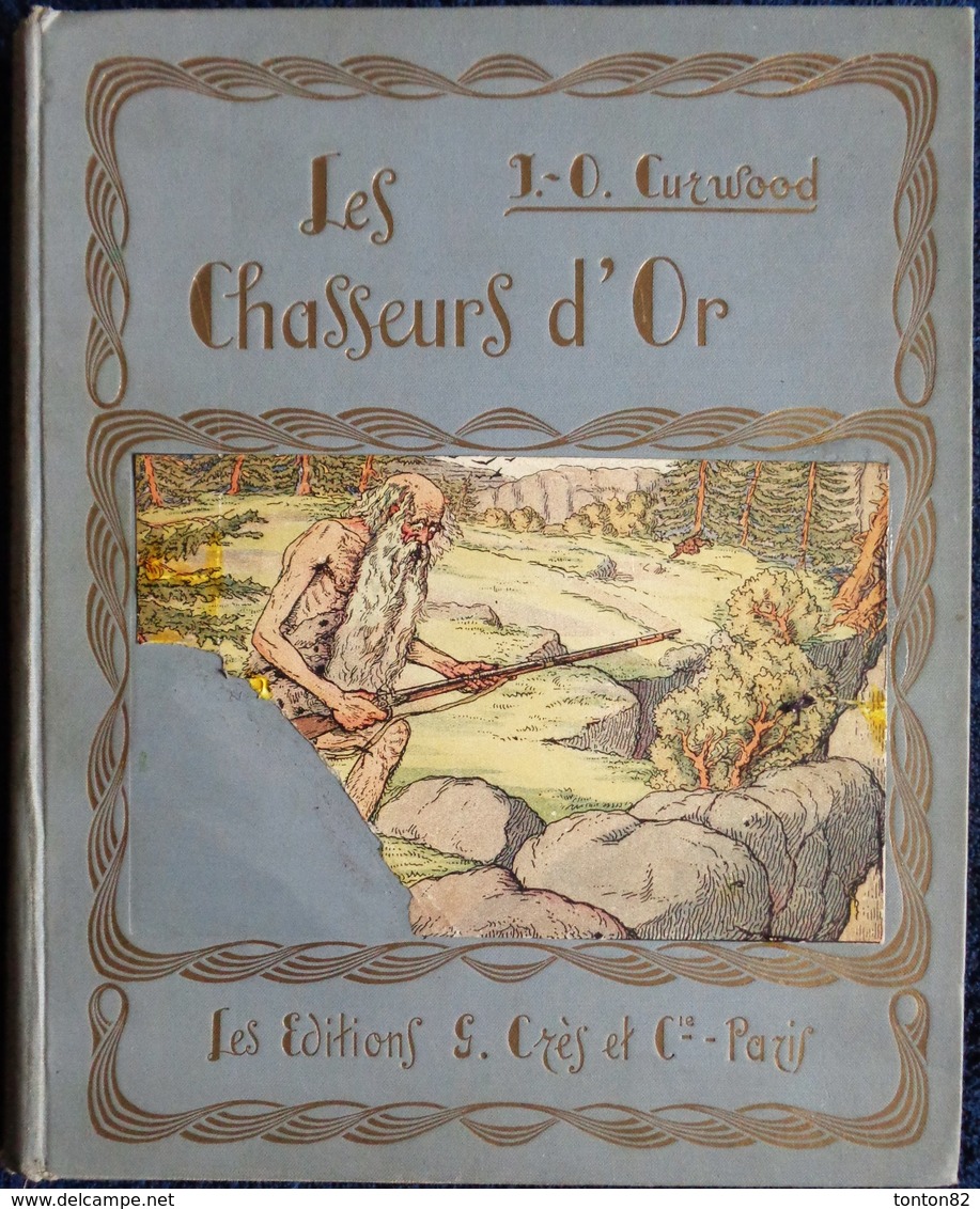 James Oliver Curwood - Les Chasseurs D'Or - Les Éditions G. Crès Et Cie. - Paris - ( 1927 ) . - 1901-1940