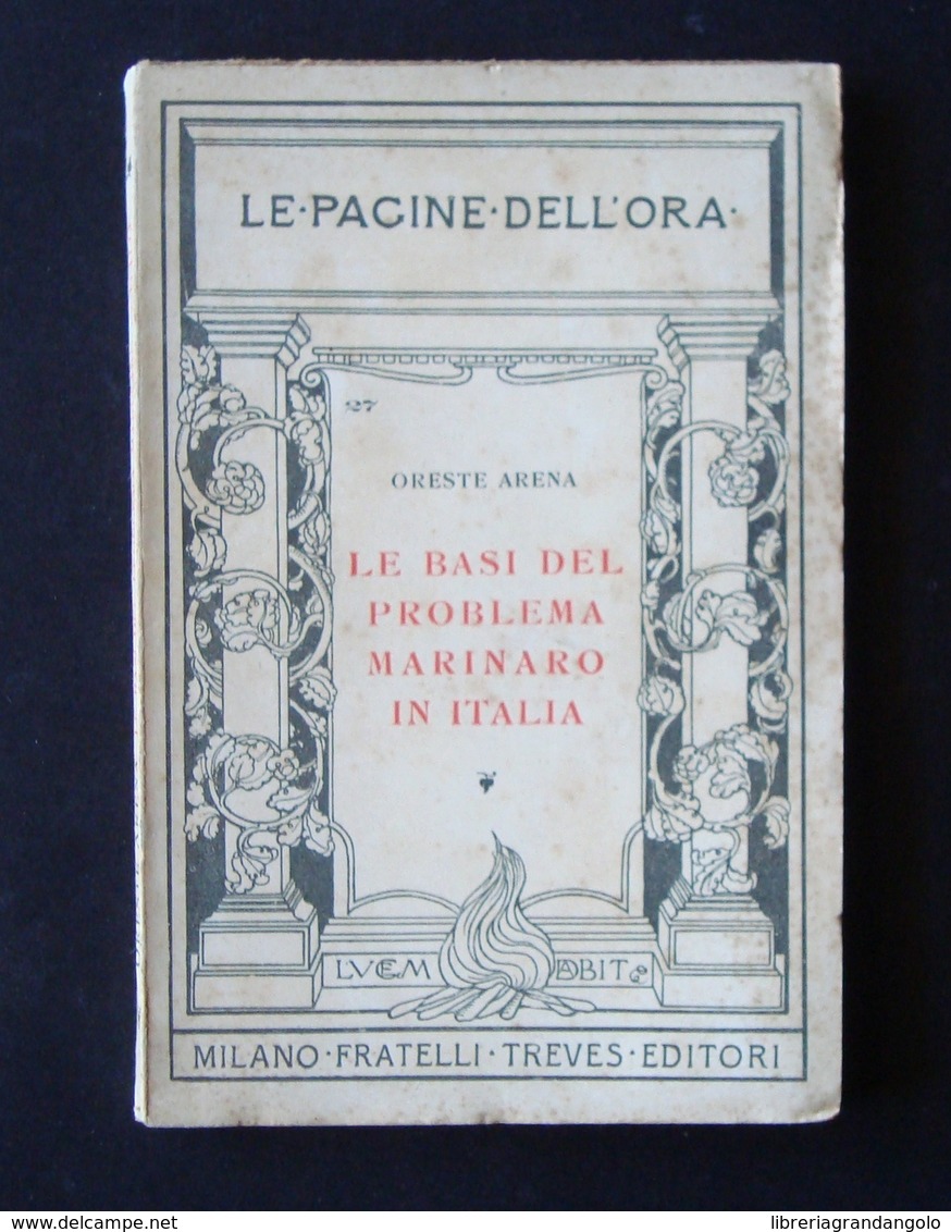 ORESTE ARENA LE BASI DEL PROBLEMA MARINARO IN ITALIA  TREVES 27 MILANO 1917 - Non Classificati