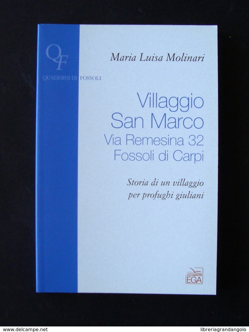 MOLINARI VILLAGGIO SAN MARCO PROFUGHI GIULIANI QUADERNI DI FOSSOLI EGA 2006 - Non Classés