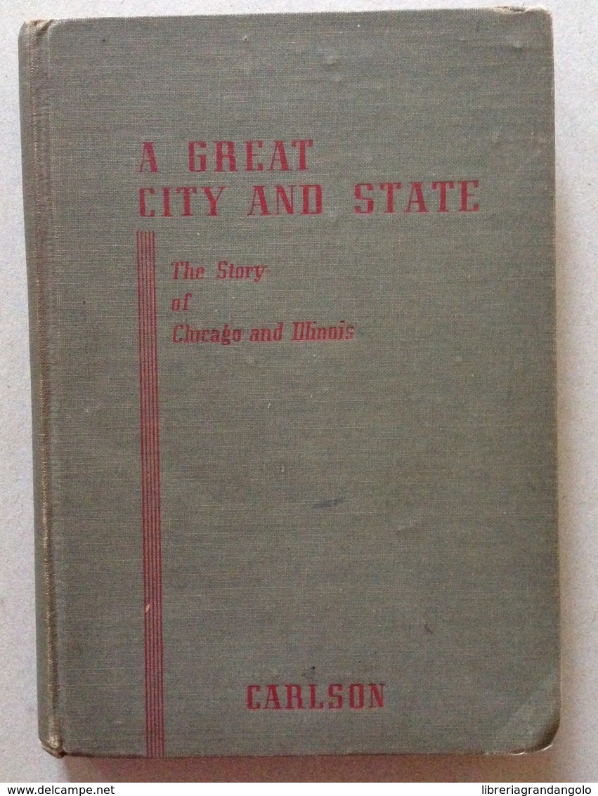 Evelyn F Carlson The Story Of Chicago And Illinois The King Company Chicago 1947 - Non Classificati