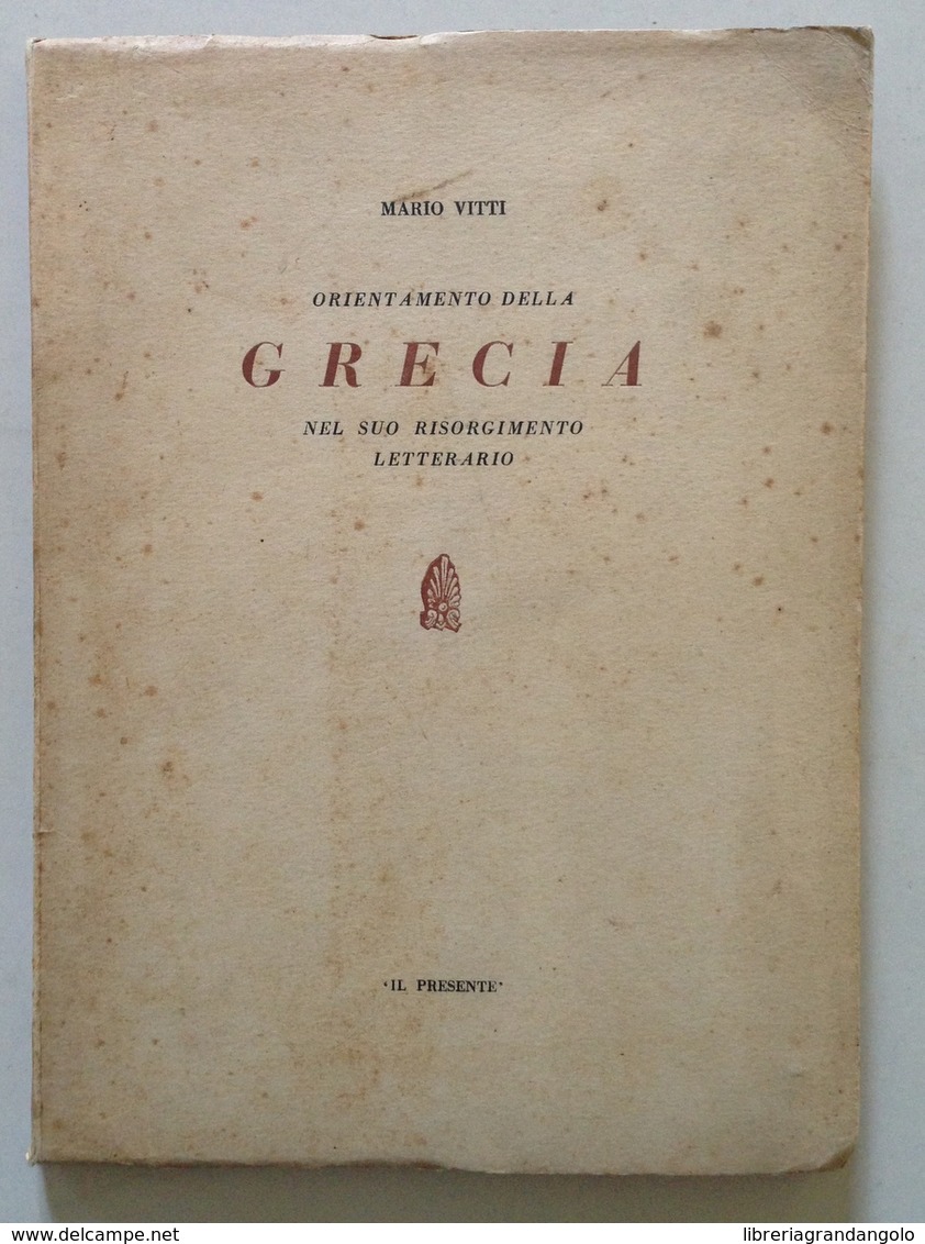 Mario Vitti Orientamento Della Grecia Risorgimento Letterario Il Presente 1955 - Non Classificati