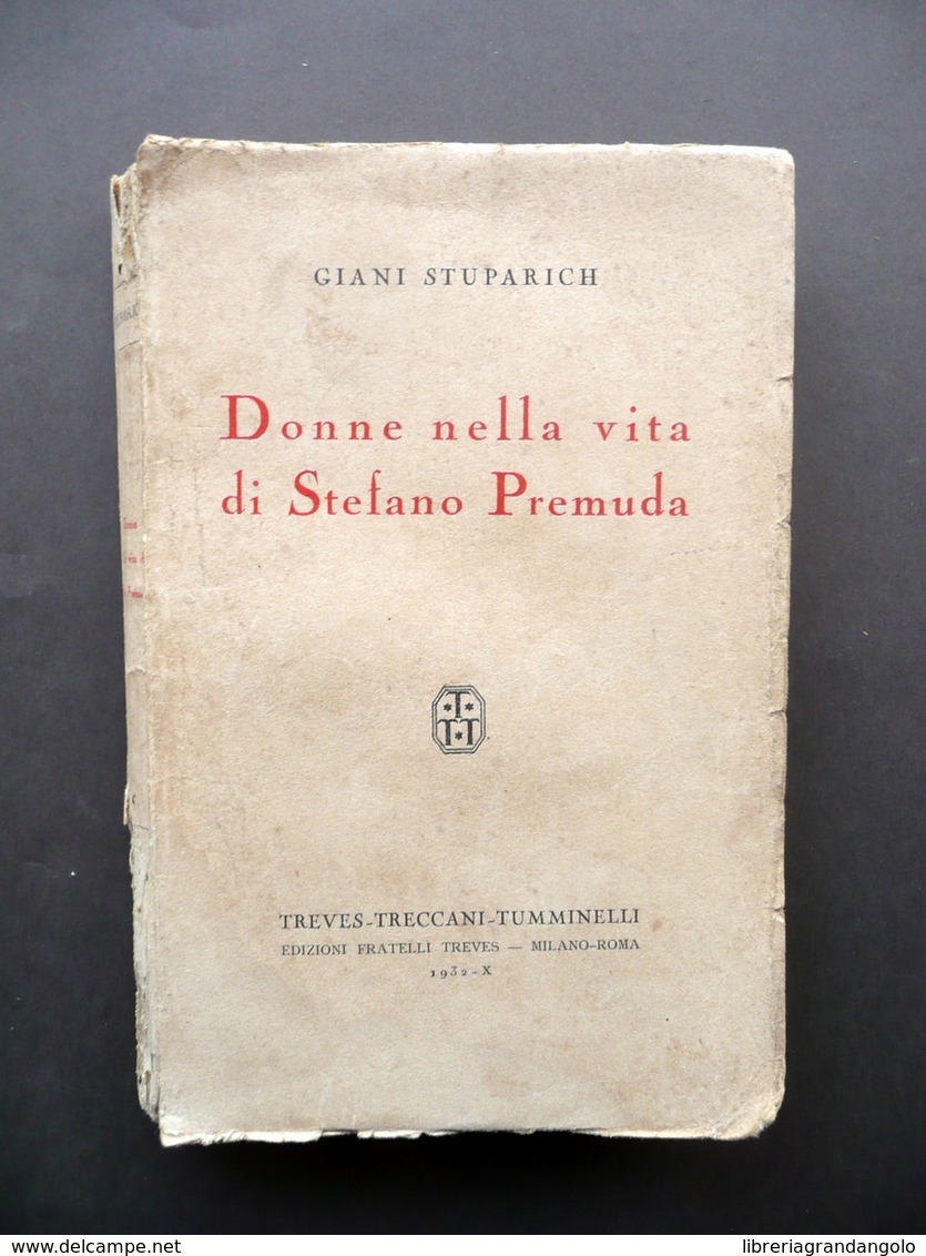 Giani Stuparich Donne Nella Vita Di Stefano Premuda Treves 1932 Prima Edizione - Non Classificati