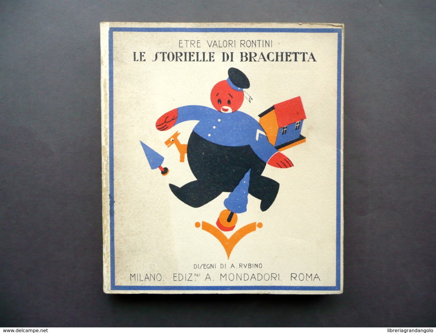 Le Storielle Di Brachetta Etre Valori Rontini Mondadori 1923 Disegni A. Rubino - Non Classificati