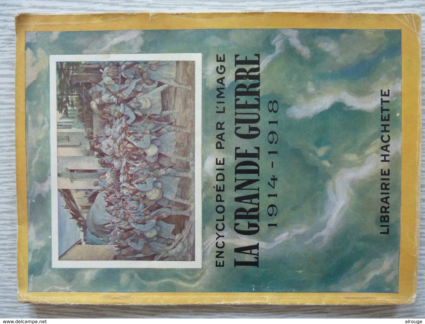 La Grande Guerre 1914-1918, Encyclopédie Par L'image - Histoire