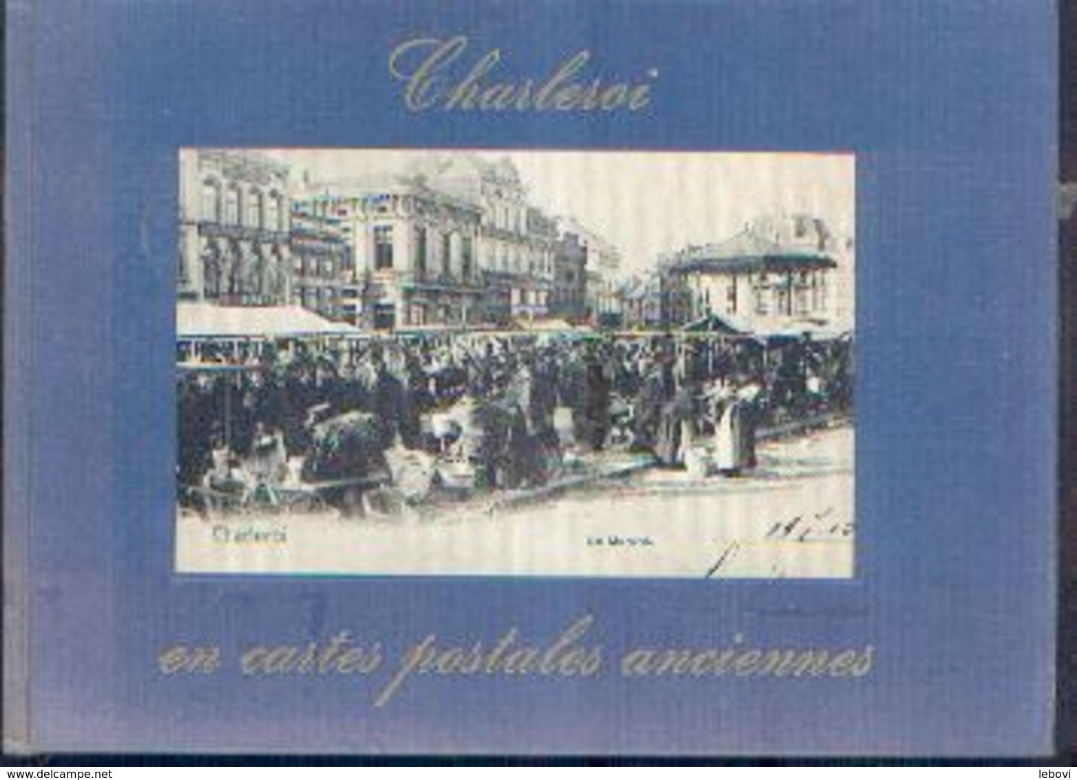 "CHARLROI En Cartes Postales Anciennes » SAMAIN, E. – Ed. Europese Bibliotheek, Zaltbommel (Nl) (1972) - Charleroi