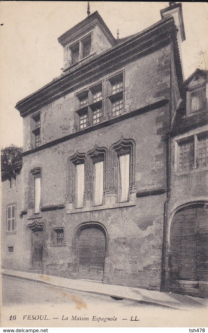 70----VESOUL---la Maison Espagnole--voir 2 Scans - Vesoul