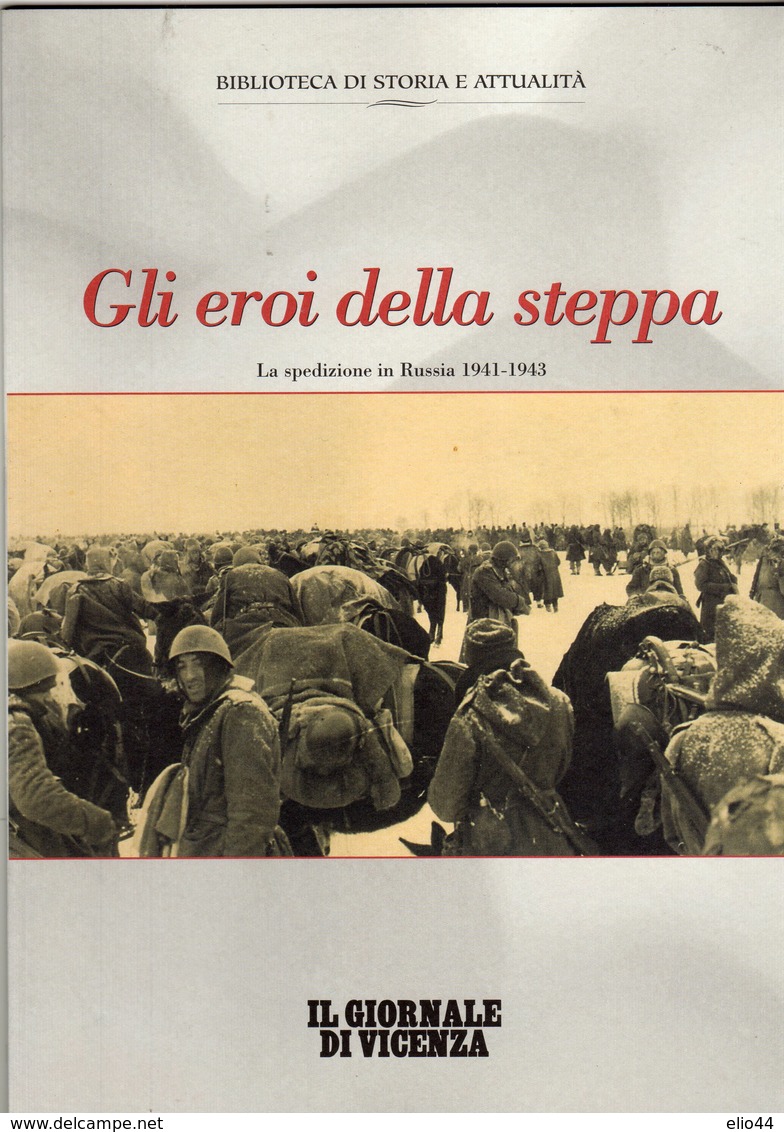 Il Giornale Di Vicenza 2003 - Gli Eroi Della Steppa - La Spedizione In Russia 1941 - 1943 - - Guerre 1939-45