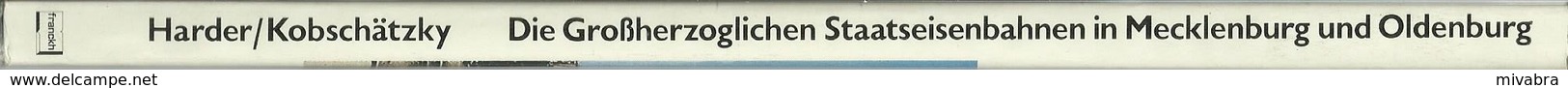 DIE GROSSHERZOGLICHEN STAATSEISENBAHNEN IN MECKLENBURG UND OLDENBURG - IHRE LOKOMOTIVEN UND WAGEN IN WORT UND BILD - Ferrocarril