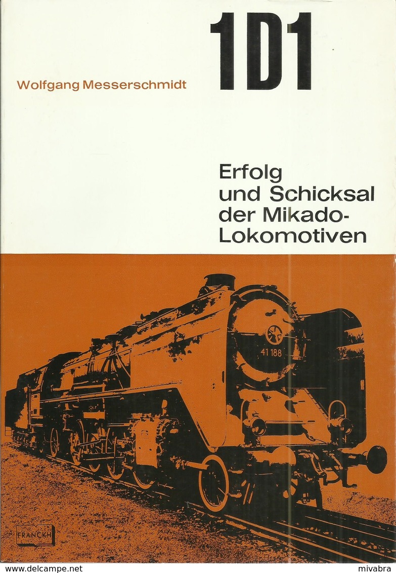 1D1 ERFOLG UND SCICKSAL DER MIKADO LOKOMOTIVEN - Wolfgang MESSERSCHMIDT ( EISENBAHNEN RAILWAY LOCOMOTIVES STEAM) - Chemin De Fer