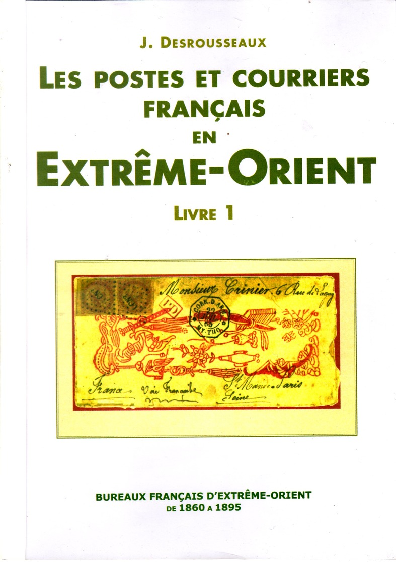 Desrousseaux: Postes Et Courriers En Extreme Orient  Les BFE 1860-1895 Tome 1 - Autres & Non Classés