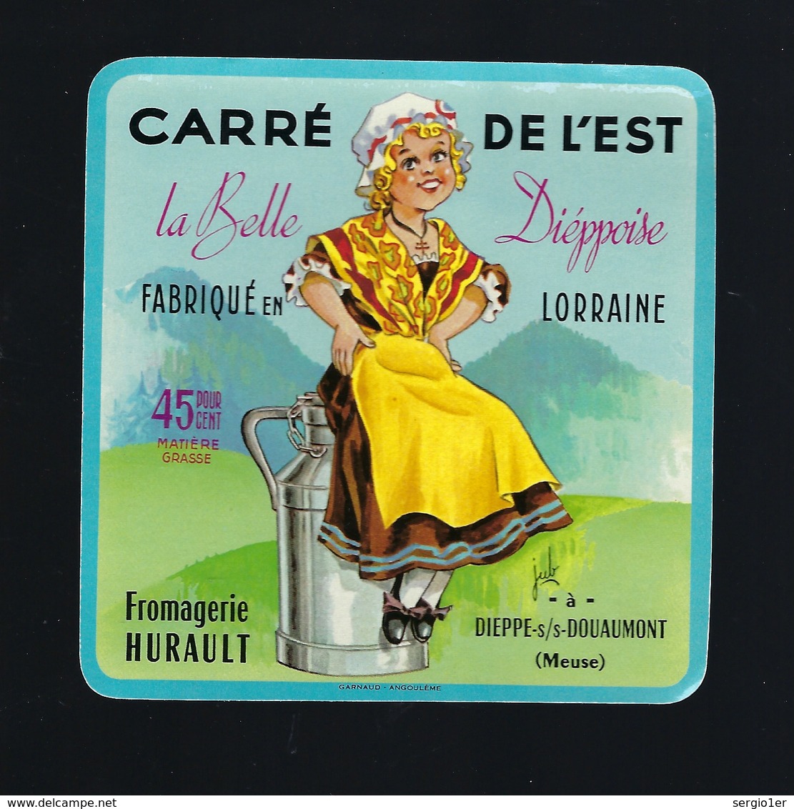 Etiquette Fromage Carré De L'est La Belle Dieppoise  Fabriqué En Lorraine  Hurault Dieppe Meuse 55 Signé Jub - Fromage