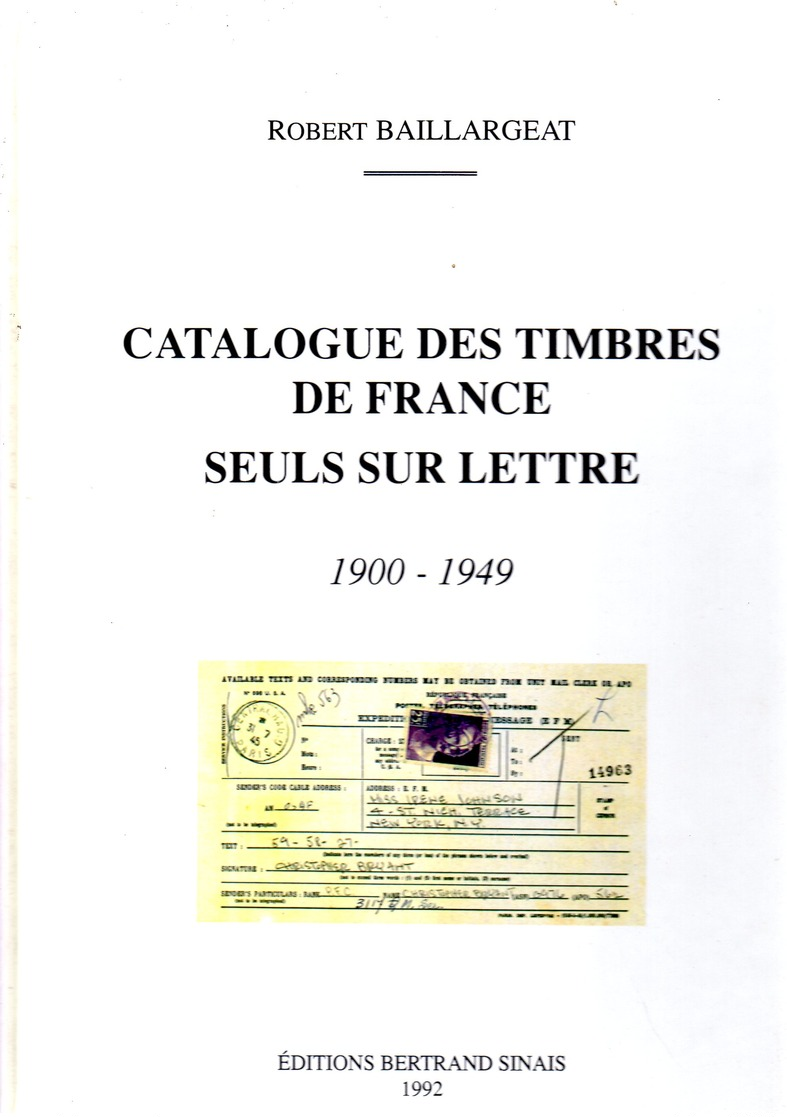 Baillargeat / Cat Des Timbres De France Seuls Sur Lettre 1900-1949 Ed Sinais 1992 320 P - Autres & Non Classés