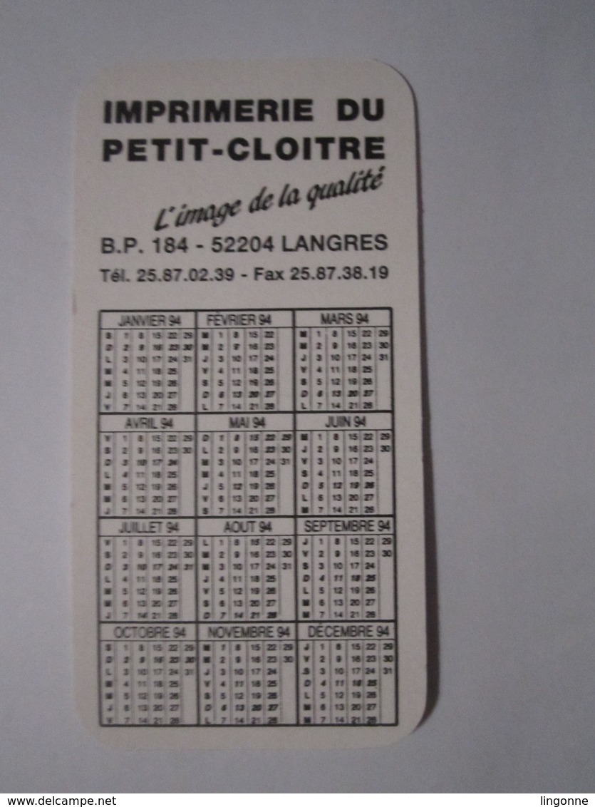 1994 PETIT CALENDRIER IMPRIMERIE DU PETIT-CLOÎTRE L'IMAGE DE LE QUALITÉ  LANGRES (52) - Petit Format : 1991-00