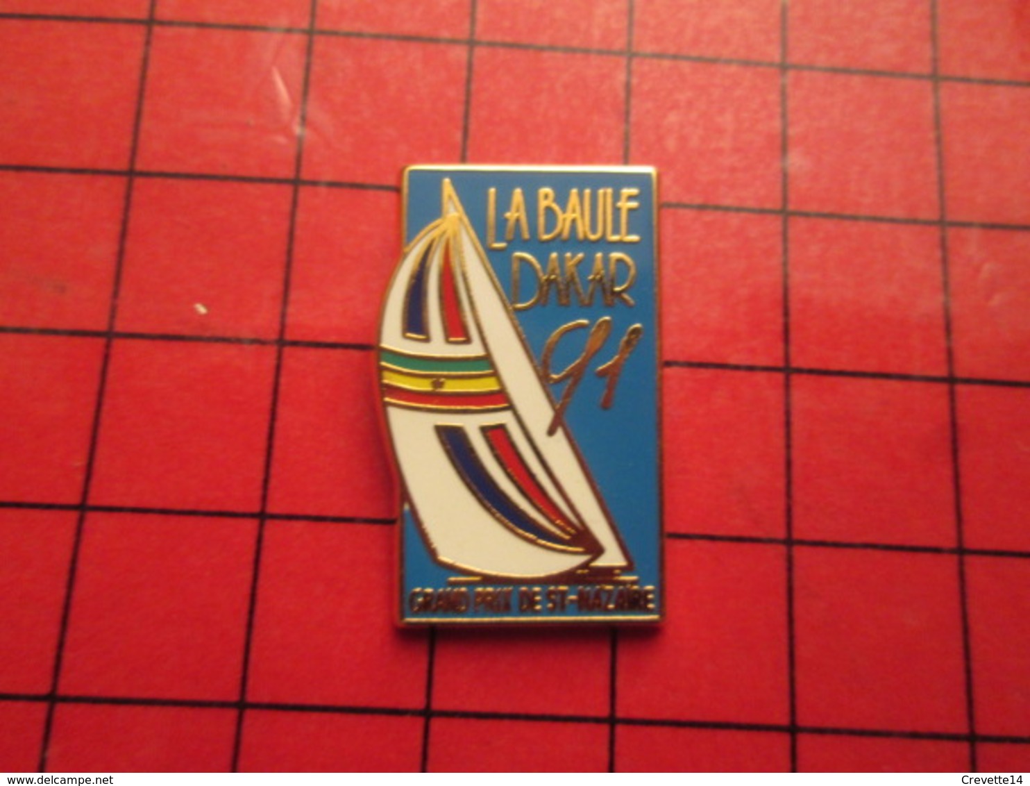 410b Pin's Pins / Beau Et Rare / THEME SPORTS : VOILE COURSE OCEANIQUE LA BAULE DAKAR 91 GD PRIX DE ST NAZAIRE - Sailing, Yachting