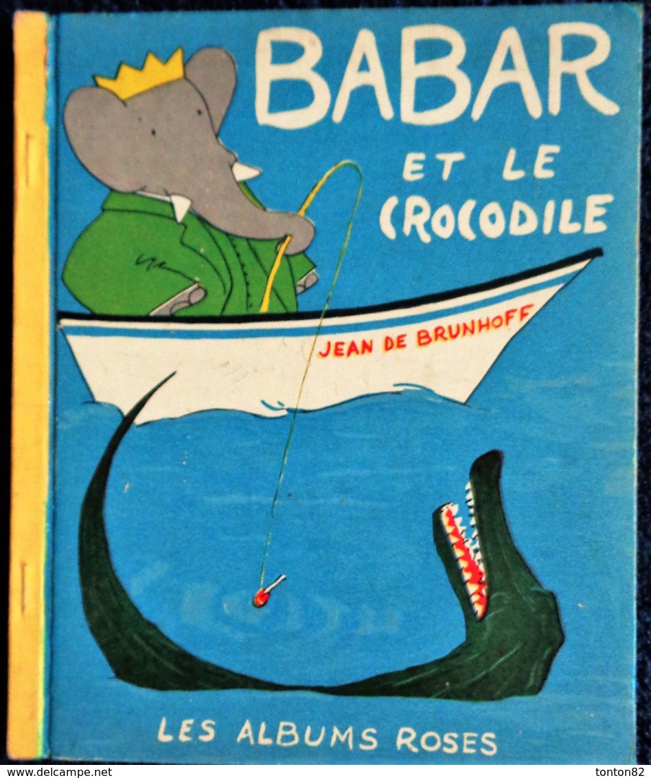 Jean De Brunhoff - BABAR Et Le Crocodile - Les Albums Roses - Hachette - ( E.O. 1953 ) . - Other & Unclassified