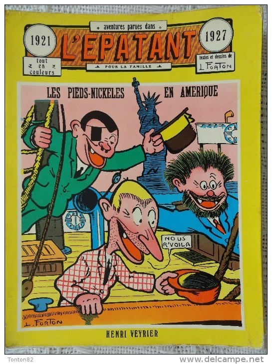 Louis Forton - Les Pieds  Nickelés En Amérique - Aventures Parues Dans L'Épatant - ( 6 épisodes 1921 à 1927  ) . - Pieds Nickelés, Les