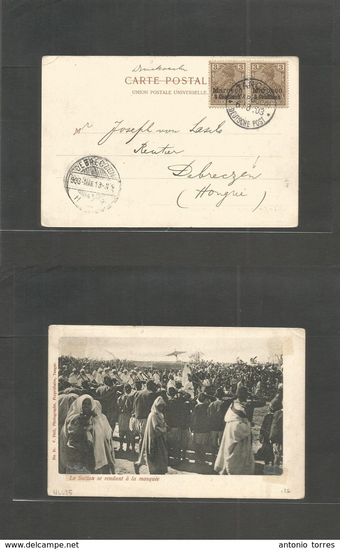 Marruecos - German. 1903 (6 March) Tanger - Hungary, Debreczen (13 March) Fkd Ppc. Rare Better Desetination Area. Sultan - Marokko (1956-...)