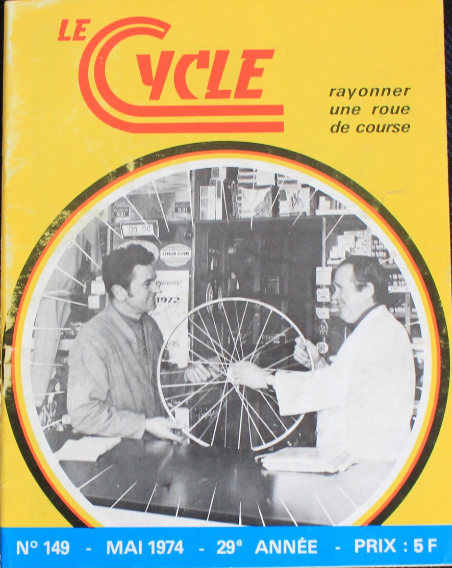 Revue " LE CYCLE " N° 149 De Mai 1974 , Comment Rayonner Une Roue ! - Cycling