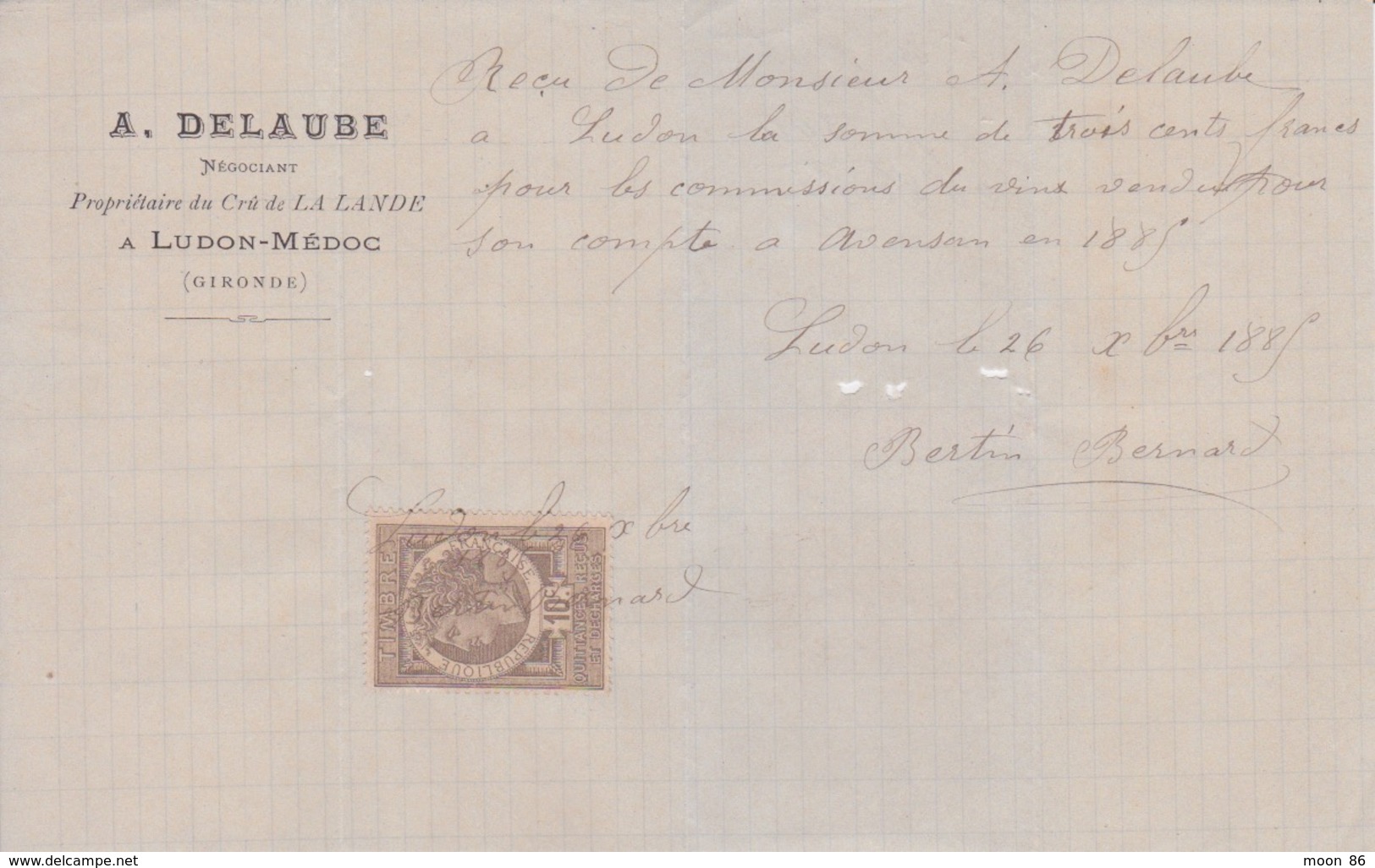 TIMBRE FISCAL QUITTANCES 1885 -  RECU  DE M. ALEXANDRE DELAUBE A LUDON MEDOC POUR COMMISSION DE VIN - Autres & Non Classés