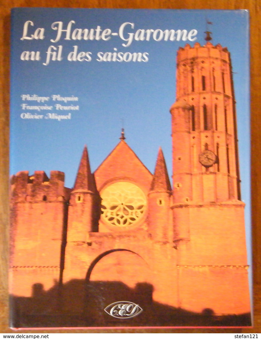 31 - La Haute-Gaonne Au Fil Des Saisons - Ploquin,Pleuriot,Miquel - 1998 - 210 Pages 33,2 X 25 Cm - Midi-Pyrénées