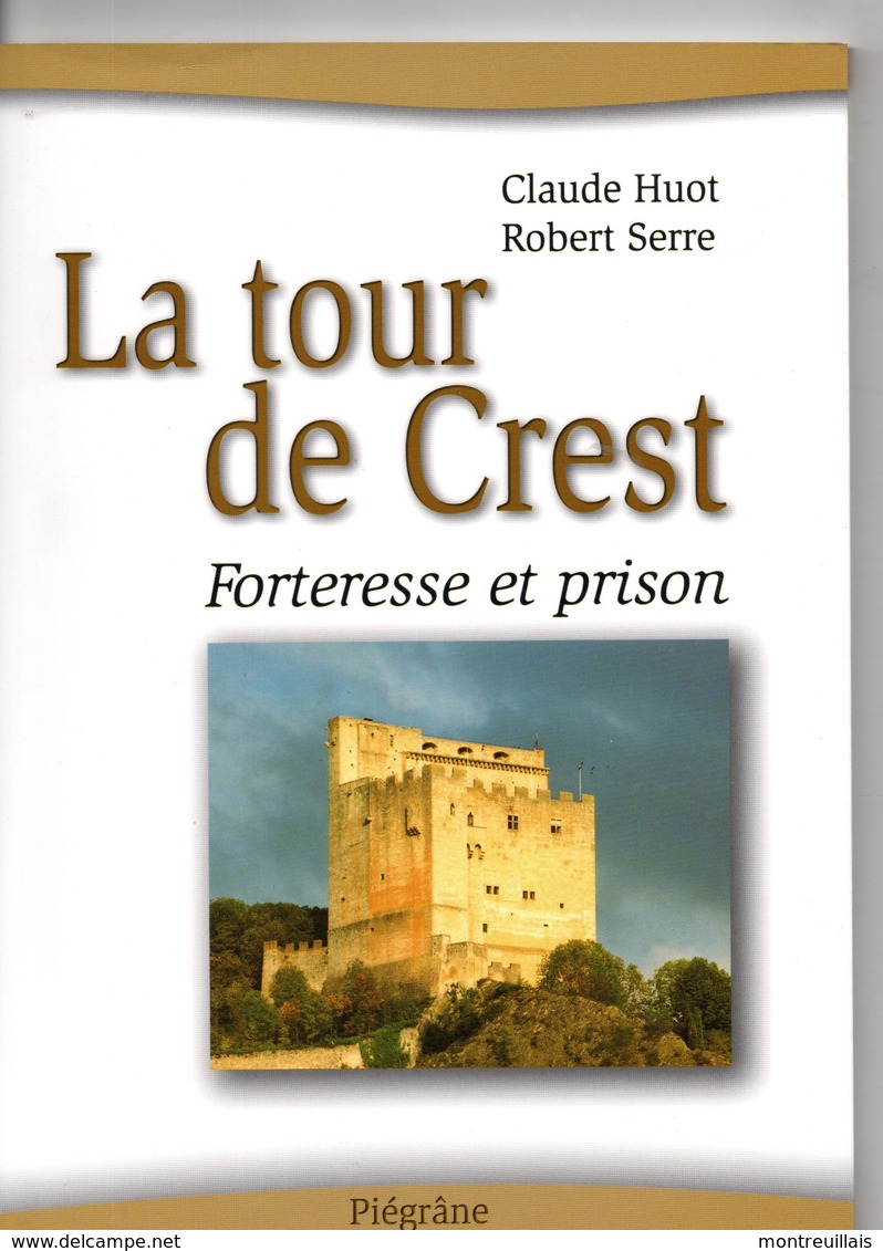 Histoire De La Tour De CREST Par HUOT Et SERRE, Forteresse Et Prison, 72 Pages, De 2005, Format 16X23 - Histoire