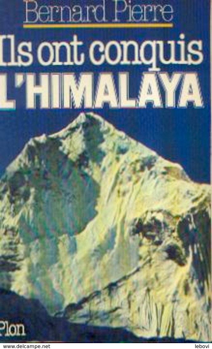 « Ils Ont Conquis L’Himalaya » PIERRE, Bernard – Ed. Plon, Paris (1979) - Autres & Non Classés