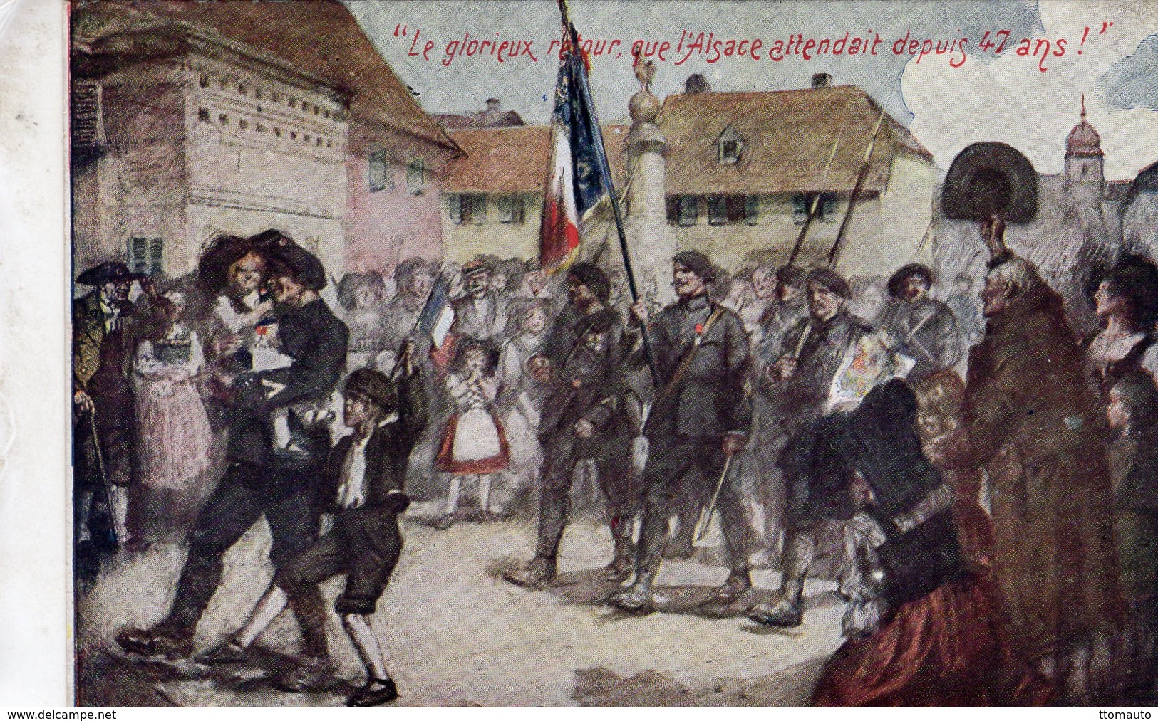 'Le Glorieux Retour, Que L'Alsace Attendait Depuis47 Ans!'   -  CPA - Patriottiche