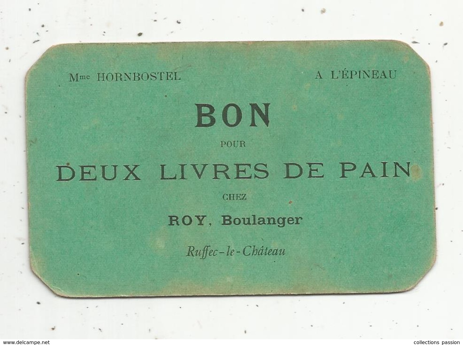 Bon Pour Deux Livres De Pain Chez ROY. Boulanger ,RUFFEC LE CHATEAU, Indre , Mme Hornbostel à L'EPINEAU - Non Classés