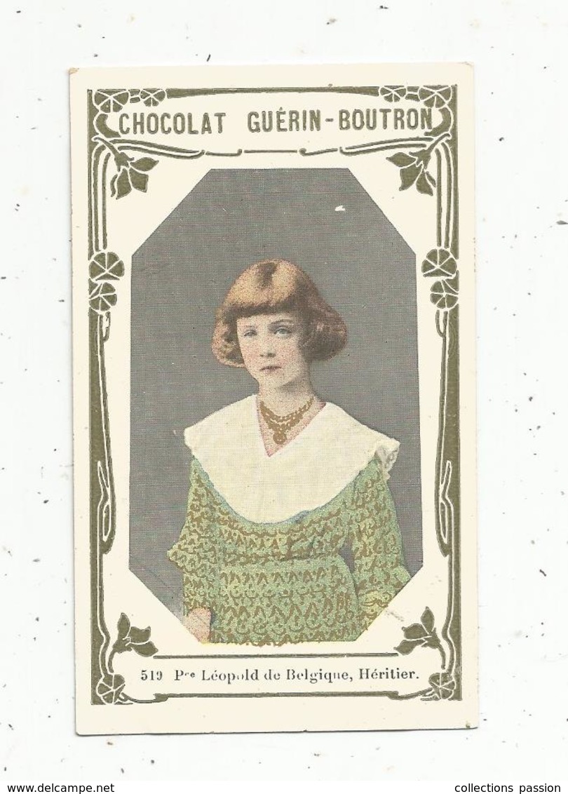 Chromo , Chocolat GUERIN-BOUTRON , 2 E Livre D'or ,n° 519, Léopold De Belgique ,prince Héritier,né En 1902... - Guerin Boutron