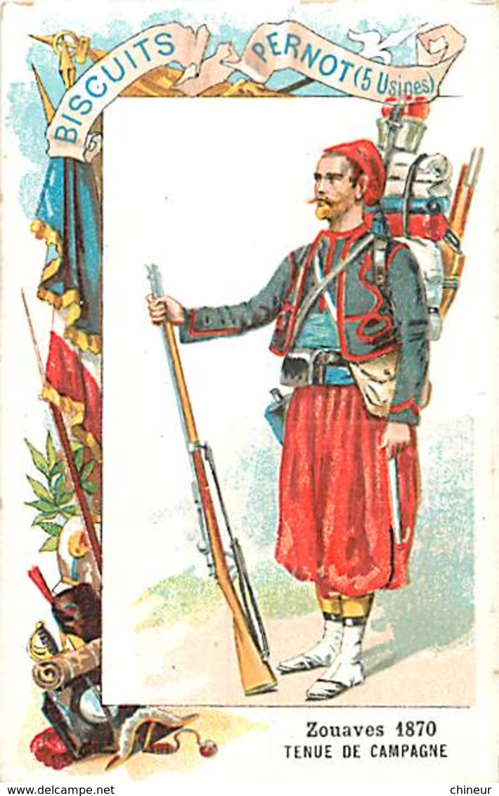 CHROMO BISCUITS PERNOT SERIE LES UNIFORMES MILITAIRES ZOUAVES 1870 TENUE DE CAMPAGNE - Pernot