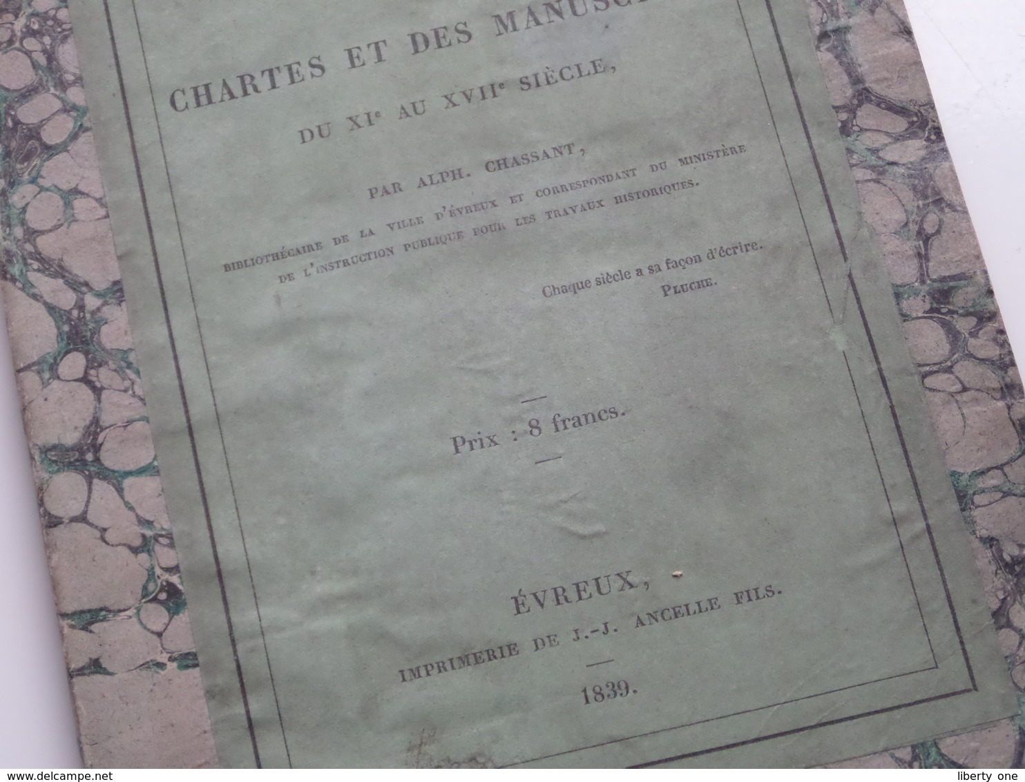 PALEOGRAPHIE Des CHARTES Et Des MANUSCRITS Du XIe Au XVIIe Siècles Par Alph. CHASSANT Evreux 1839 ( Voir Photo Svp ) ! - Manuscripts