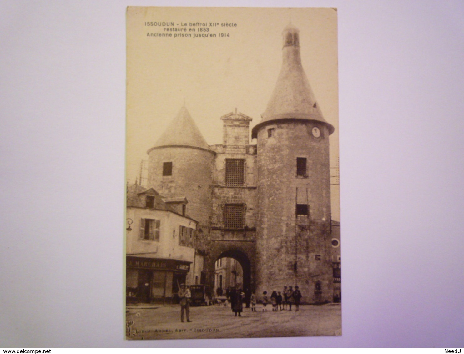 ISSOUDUN  (Indre)  :  Le  BEFFROI  XIIè Siècle Restauré En 1853   XXX   1927 - Issoudun