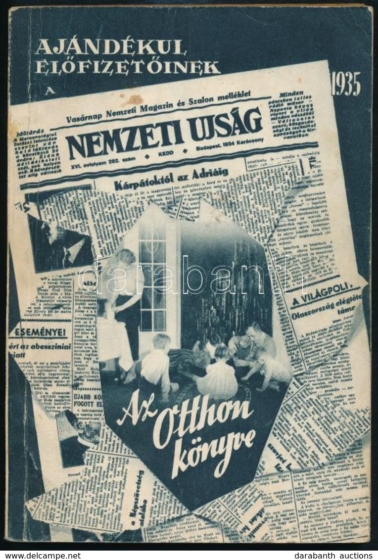 1935 Az Otthon Könyve. A Nemzeti Ujság Ajándéka Előfizetőinek. Bp.,1935, Központi Sajtóvállalat. Kiadói Papírkötés. - Zonder Classificatie