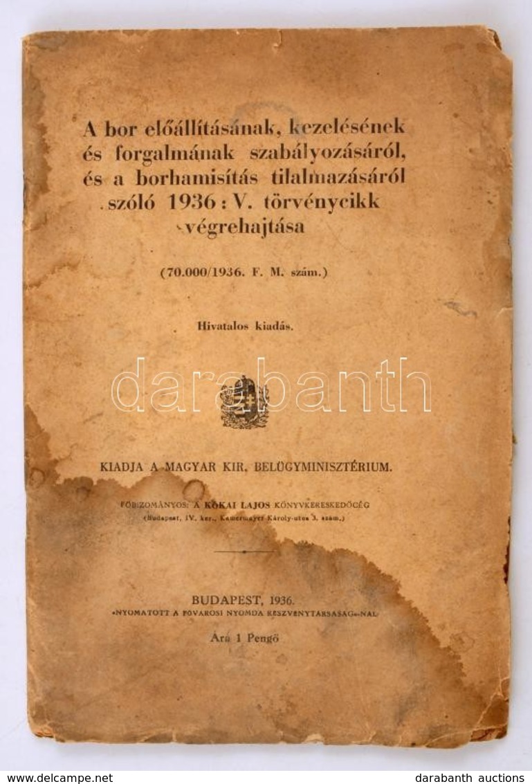1936 A Bor Előállításának, Kezelésének és Forgalmának Szabályozásáról és A Borhamisítás Tilalmazásáról Szóló 1936:V. Tör - Zonder Classificatie