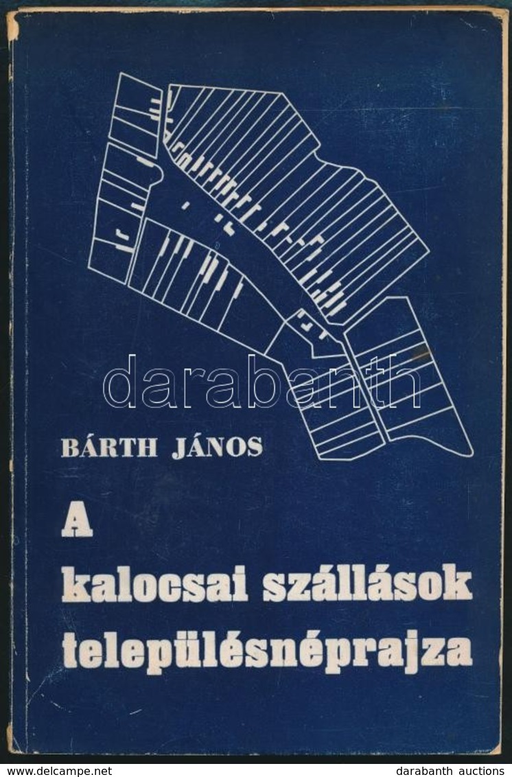 Bárth János: A Kalocsai Szállások Településrajza. Kalocsai Múzeumi Dolgozatok 1. Kalocsa, 1975, Kalocsa Városi Tanácsa V - Ohne Zuordnung