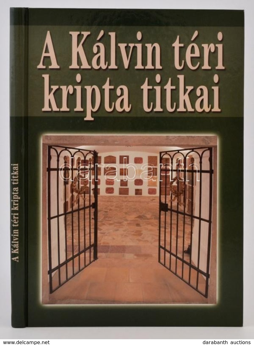 A Kálvin Téri Kripta Titkai. Szerk.: Kő András, Susa Éva. Bp.,2014,Kortárs. Kiadói Kartonált Papírkötés, Jó állapotban. - Zonder Classificatie