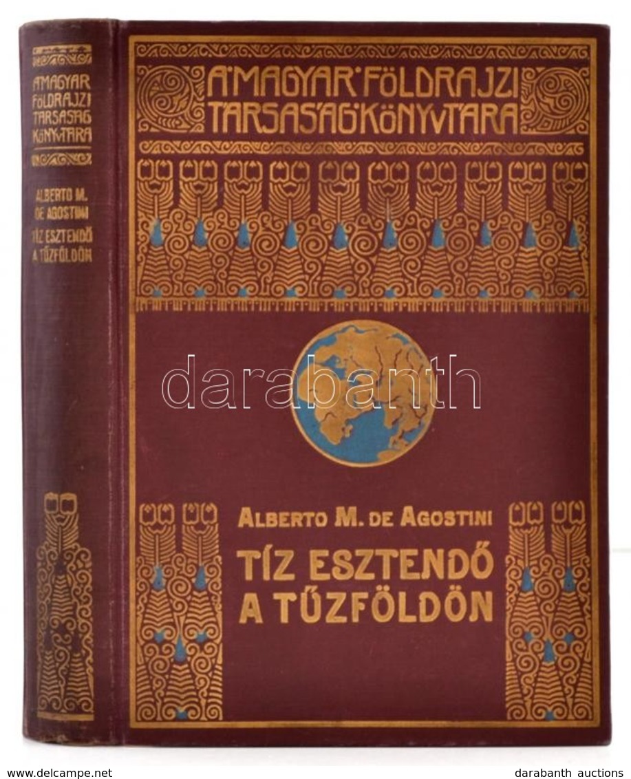 Alberto M. De Agostini: Tíz Esztendő A Tűzföldön. Fordította: Cholnoky Béla.  Magyar Földrajzi Társaság Könyvtára. Bp.,  - Zonder Classificatie