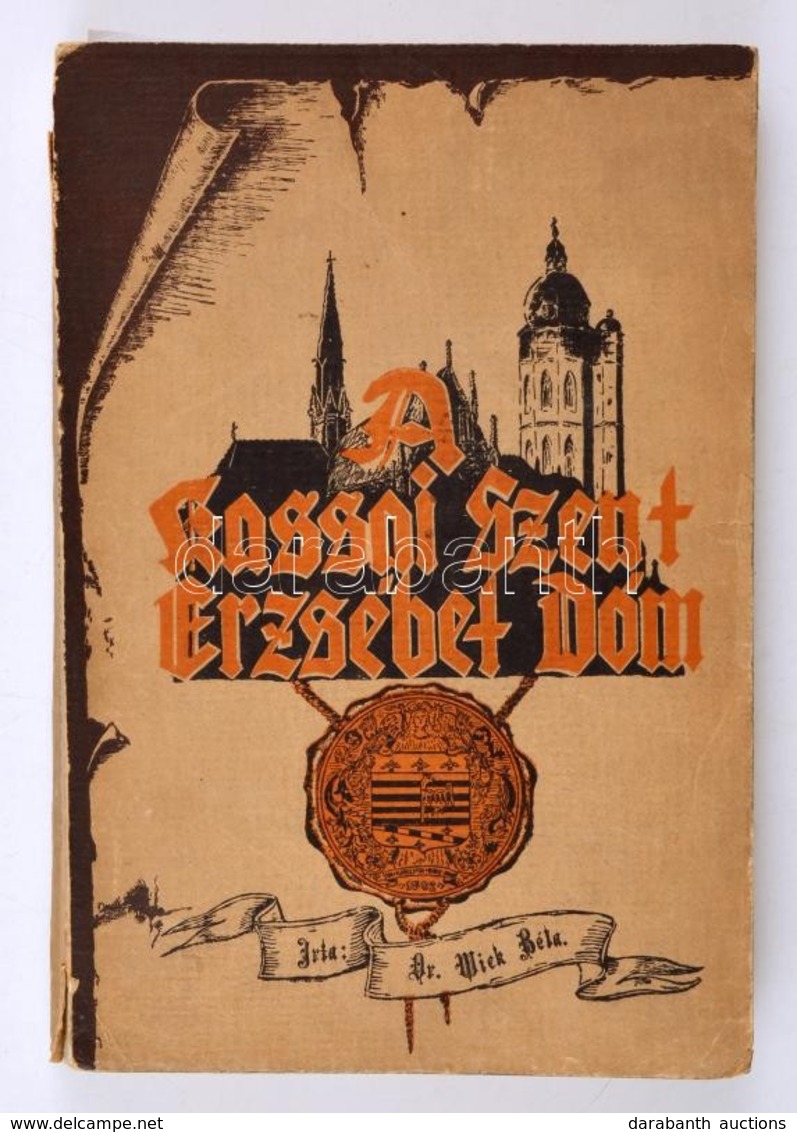 Dr. Wick Béla: A Kassai Szent Erzsébet Dóm. Kassa, 1936. Kiadói Papírkötés, Gerincnél Szakadt, Hiányos, Egyébként Jó áll - Zonder Classificatie