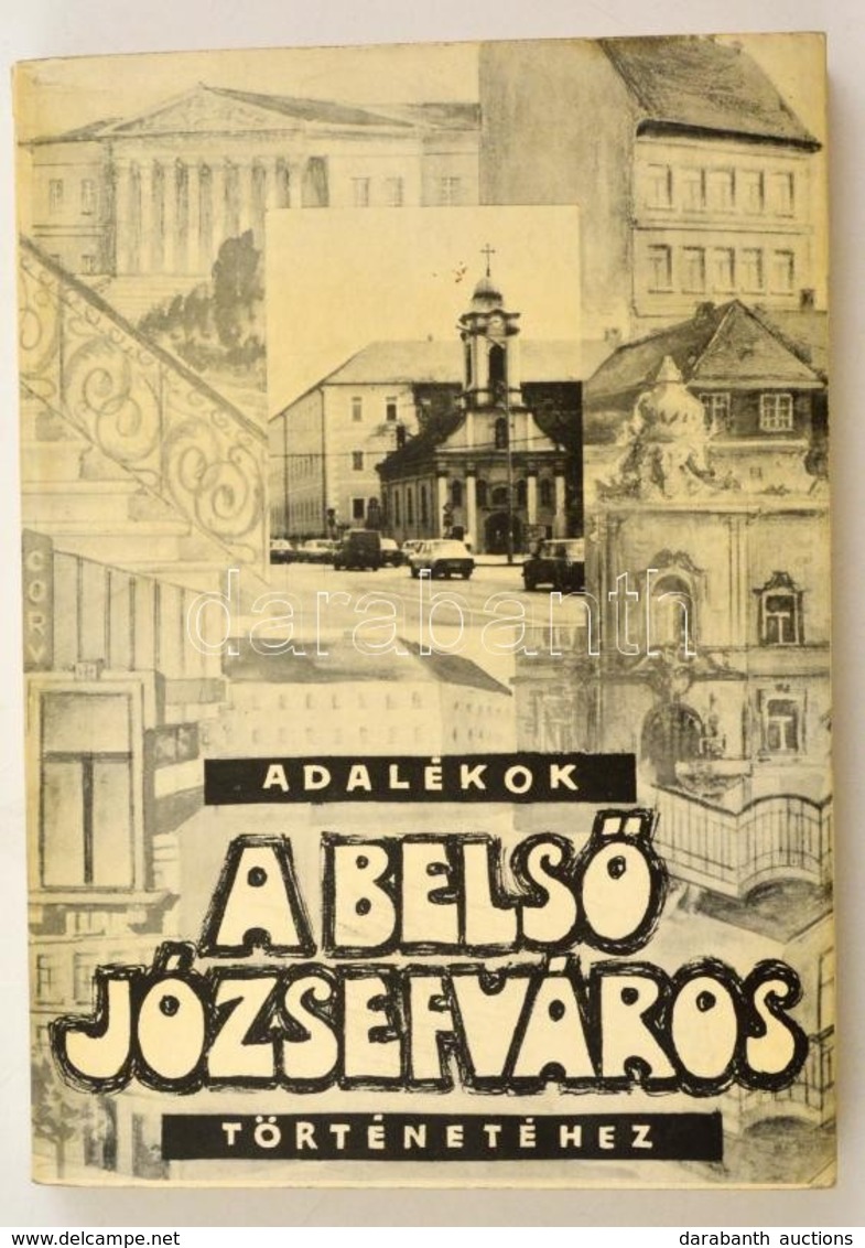 Adalékok A Belső Józsefváros Történetéhez. Szerk.: Szabó-Pap Krisztina. Bp.,1985, Budapesti Városszépítő Egyesület. Kiad - Zonder Classificatie