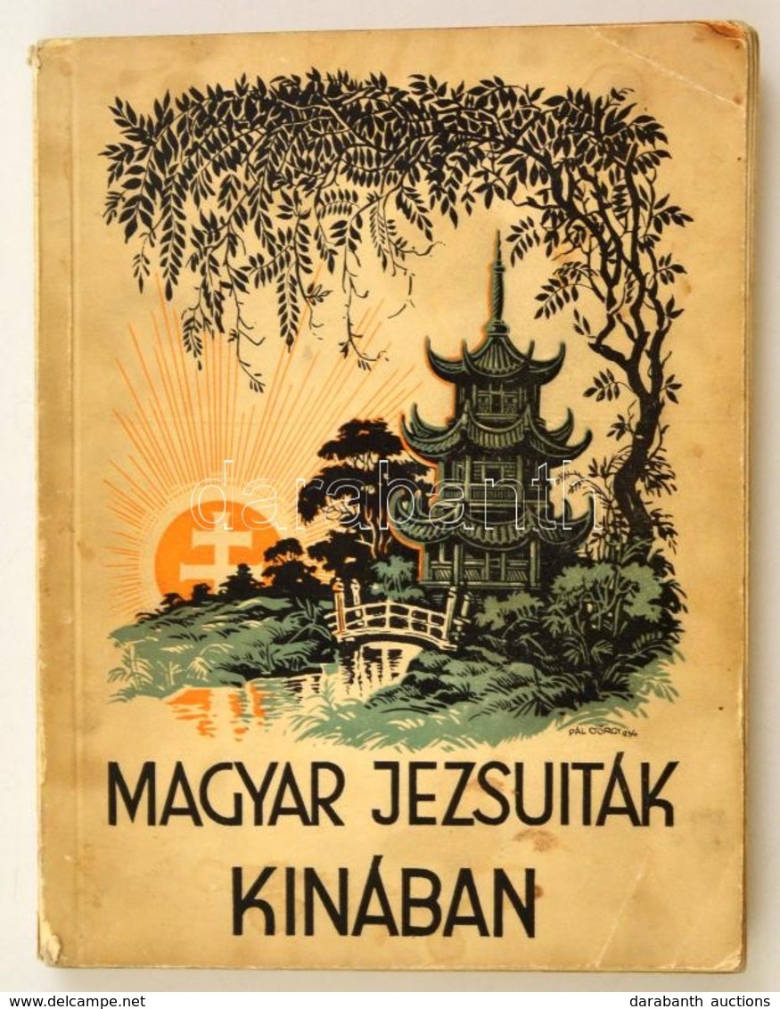 Magyar Jezsuiták Kínában. A Tamingi Misszió Első Tíz éve. Bp., 1935, Katolikus Missziók Kiadása. Kiadói Papírkötés, A Kö - Zonder Classificatie