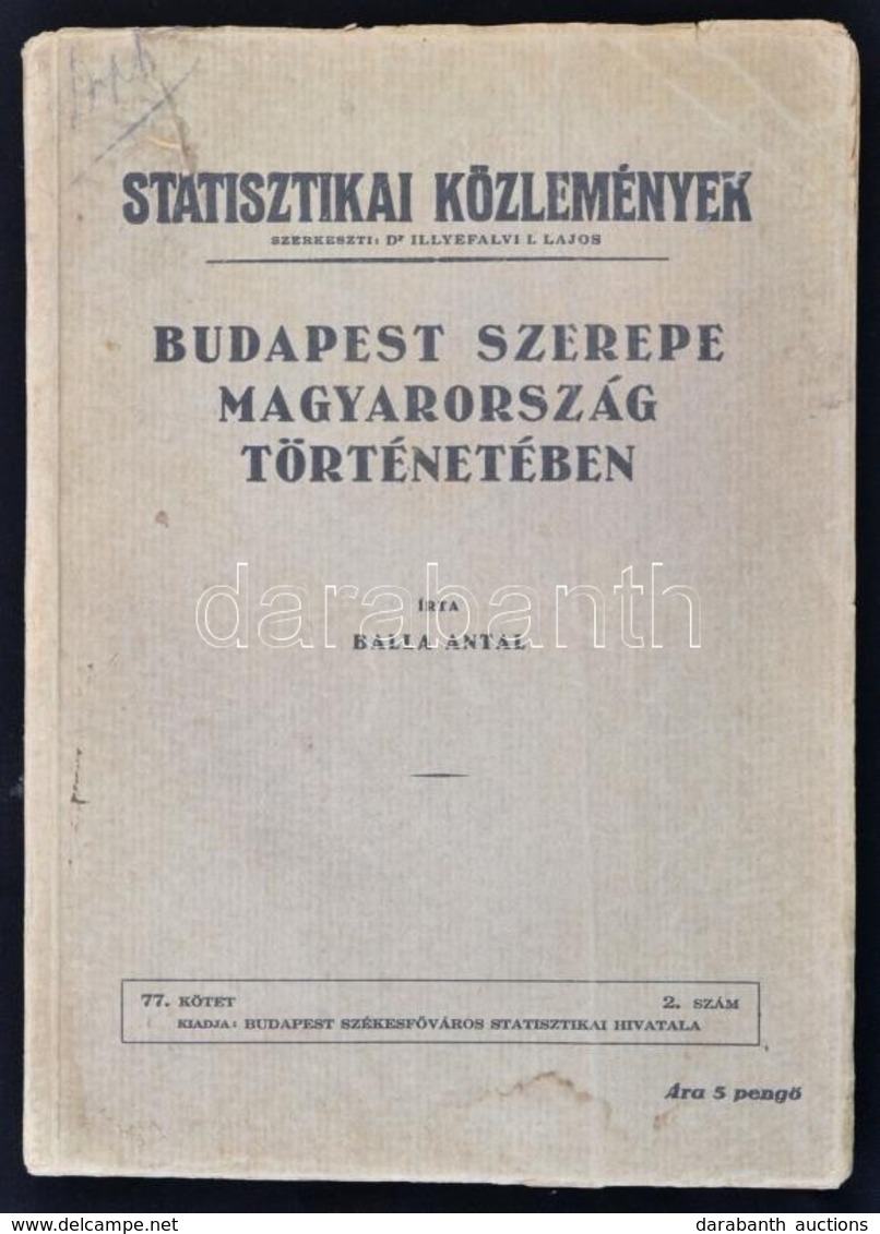 Balla Antal: Budapest Szerepe Magyarország Történetében. Statisztikai Közlemények. 77. Kötet 2. Sz.  Bp.,(1938), Budapes - Zonder Classificatie