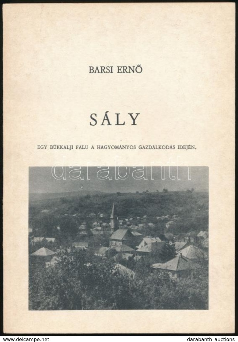 Barsi Ernő: Sály. Egy Bükkalji Falu A Hagyományos Gazdálkodás Idején. A Miskolci Herman Ottó Múzeum Néprajzi Kiadványai  - Zonder Classificatie