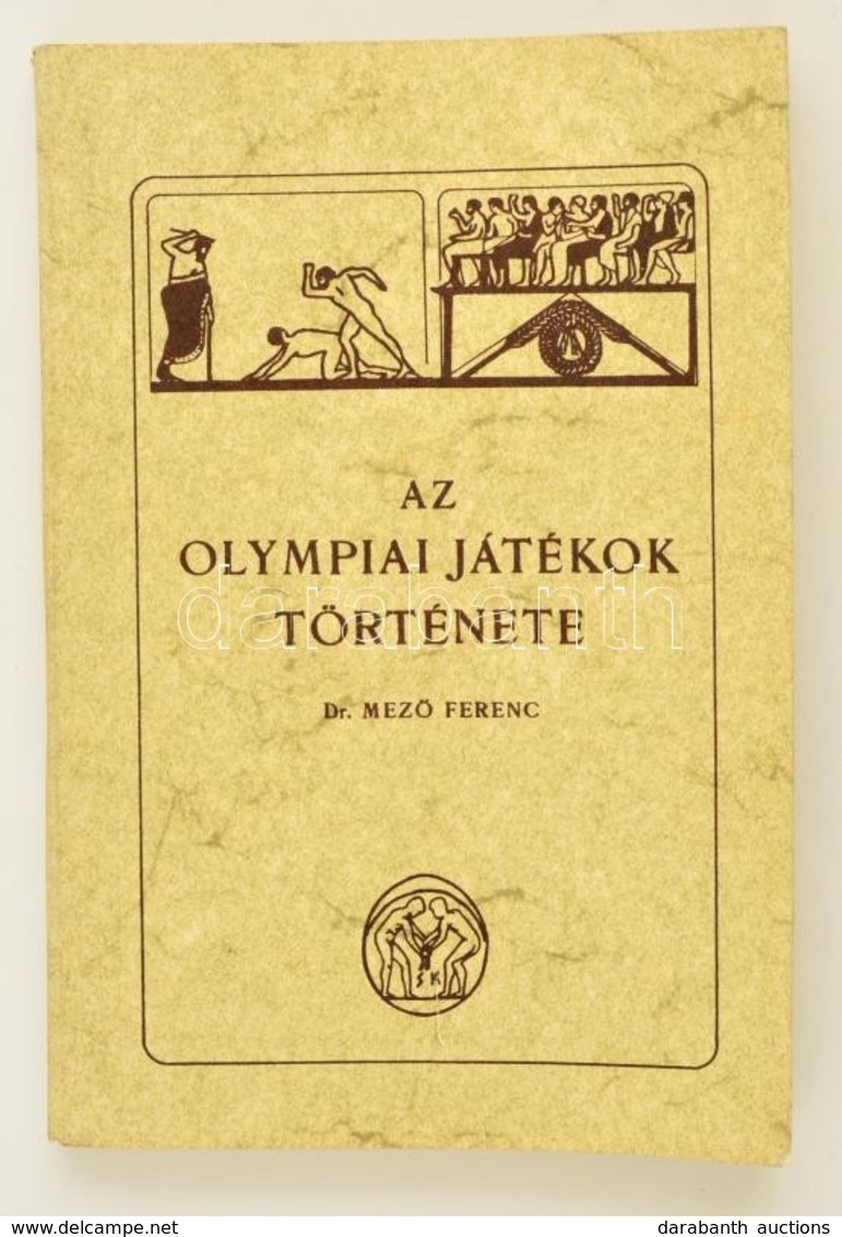 Mező Ferenc: Az Olympiai Játékok Története. Bp., 1978, Sportpropaganda. Reprint! Papírkötésben, Jó állapotban. - Zonder Classificatie